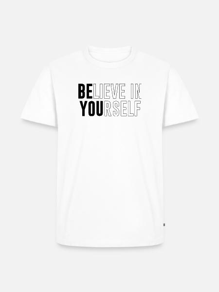 Glaube an dich selbst – Starker Spruch - Männer Premium Bio T-Shirt - Weiß
