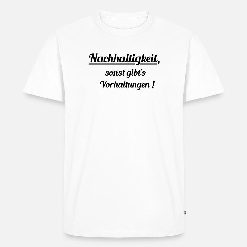 Nachhaltig oder Vorhaltungen - Männer Premium Bio T-Shirt - Weiß