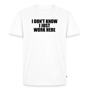 Je ne sais pas, je travaille juste ici. (Travail - T-shirt Premium bio Homme - blanc - Devant - Nico (187cm)