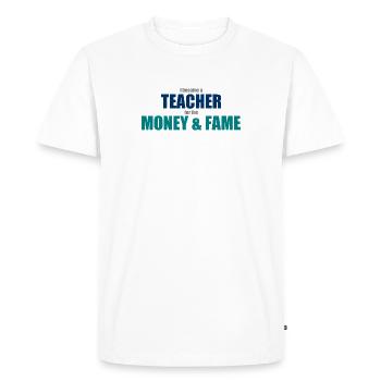 I became a teacher for the money and fame - Men's Premium Organic T-Shirt - white - Front - Nico (187cm)
