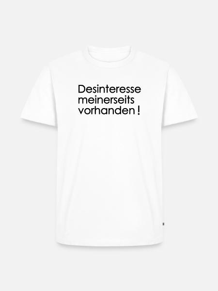 Desinteresse meinerseits vorhanden - Männer Premium Bio T-Shirt - Weiß