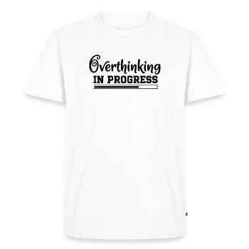 Overthinking in Progress – humorous saying - Men's Premium Organic T-Shirt - white - Front - Nico (187cm)