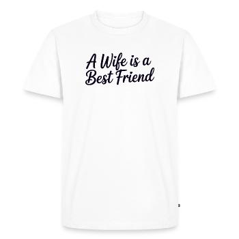 Wife Is a Best Friend - Men's Premium Organic T-Shirt - white - Front - Nico (187cm)