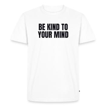 Soyez bienveillant avec votre esprit - Santé mentale - T-shirt Premium bio Homme - blanc - Devant - Nico (187cm)