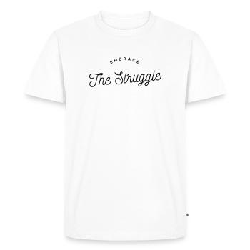 Embrace The Struggle - Motivational Text - Men's Premium Organic T-Shirt - white - Front - Nico (187cm)