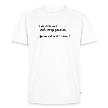 Ce n’était pas nécessaire après tout - T-shirt Premium bio Homme - blanc - Devant - Nico (187cm)