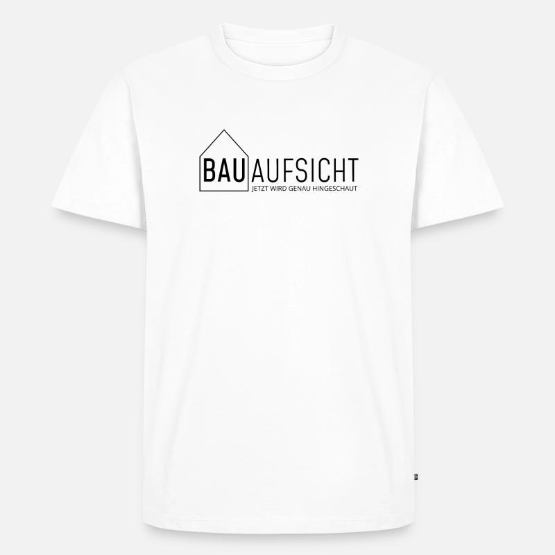 Bauaufsicht - jetzt wird genau hingeschaut! - Männer Premium Bio T-Shirt - Weiß