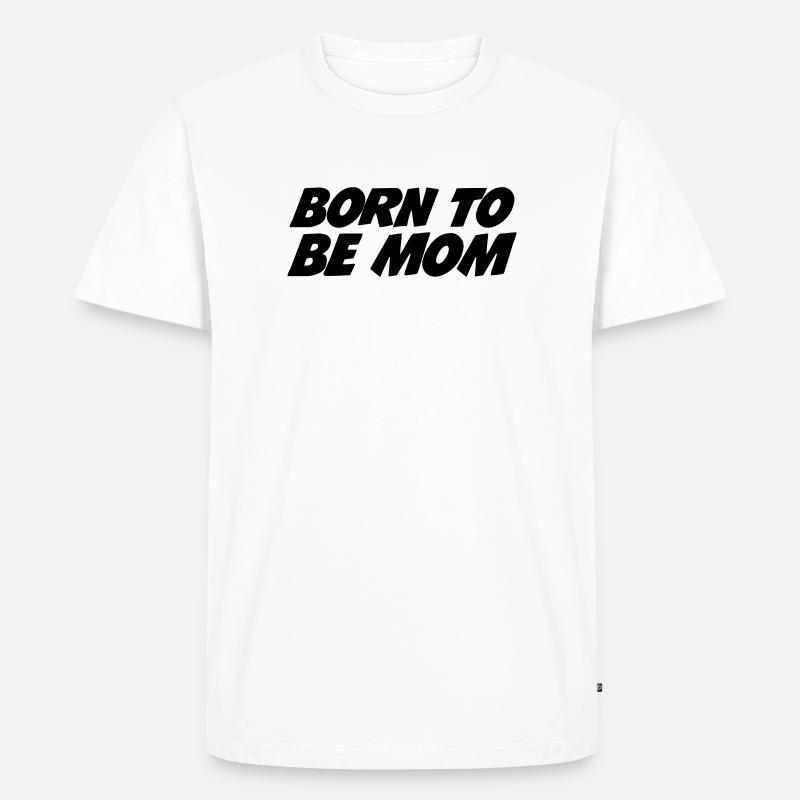 Geboren, um Mutter zu sein - Männer Premium Bio T-Shirt - Weiß