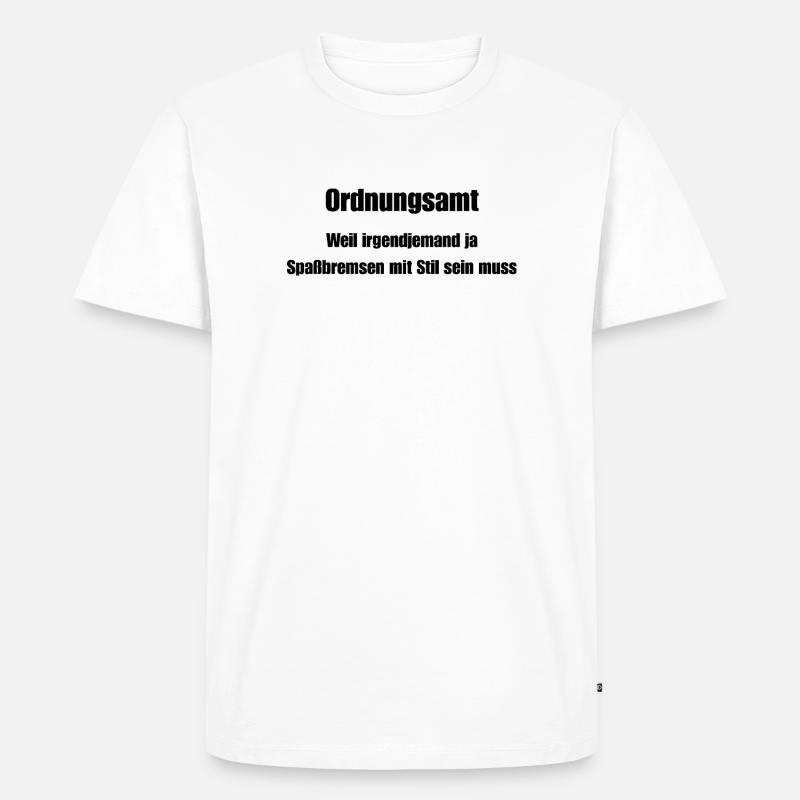 Ordnungsamt Spaßbremse mit Stil - Männer Premium Bio T-Shirt - Weiß