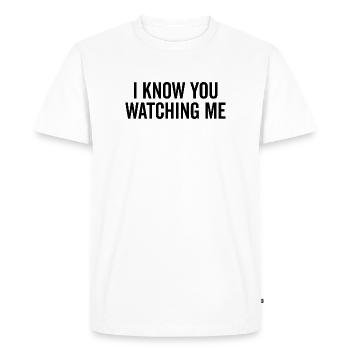 I Know You Watching Me - Men's Premium Organic T-Shirt - white - Front - Nico (187cm)