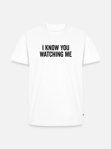 I Know You Watching Me - Men's Premium Organic T-Shirt - white