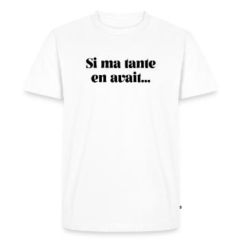 Si ma tante en avait - expression humoristique - T-shirt Premium bio Homme - blanc - Devant - Nico (187cm)