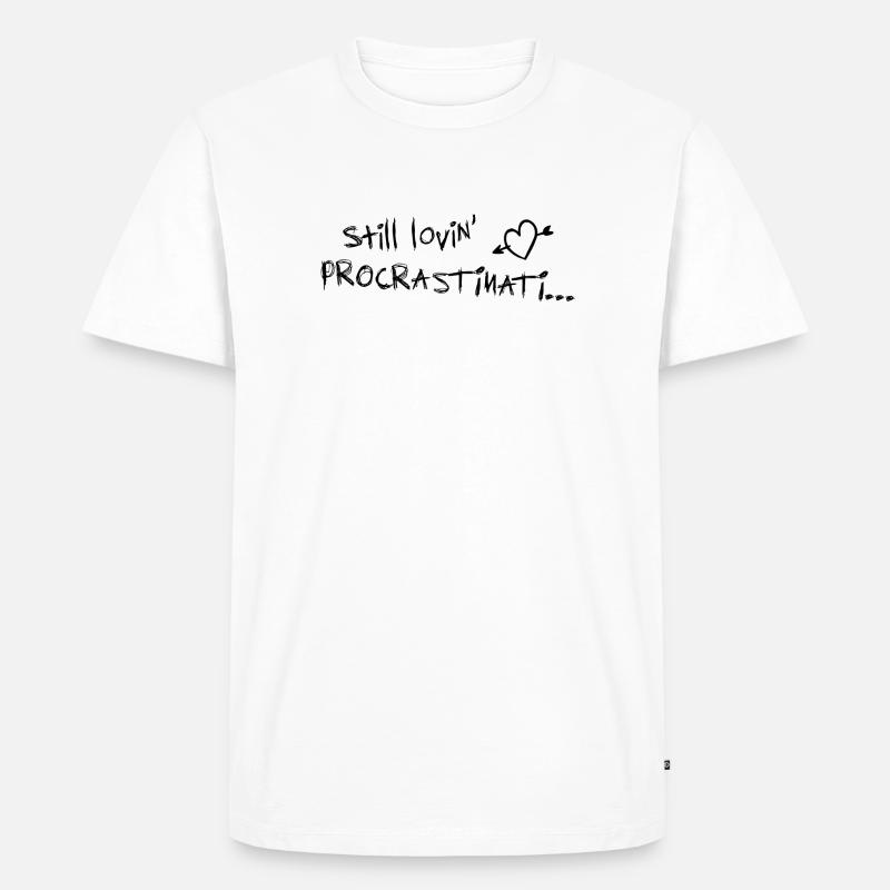 still lovin procrastination schwarz - Männer Premium Bio T-Shirt - Weiß