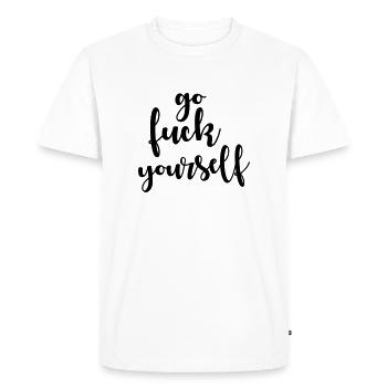 Go fuck yourself - Men's Premium Organic T-Shirt - white - Front - Nico (187cm)