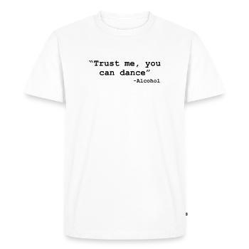 Trust me you can dance - Alcohol - T-shirt Premium bio Homme - blanc - Devant - Nico (187cm)