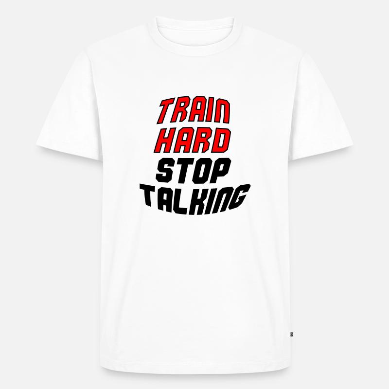 train hard stop talking - Männer Premium Bio T-Shirt - Weiß