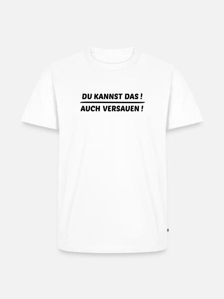 Du kannst das auch versauen - Männer Premium Bio T-Shirt - Weiß