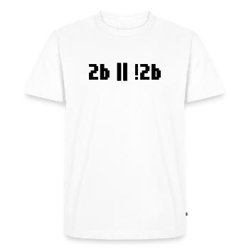 2b ou pas 2b – Programmeur de Shakespeare Hamlet - T-shirt Premium bio Homme - blanc - Devant - Nico (187cm)