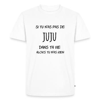 Si tu n'as pas de Juju dans ta vie alors tu n'as - T-shirt Premium bio Homme - blanc - Devant - Nico (187cm)
