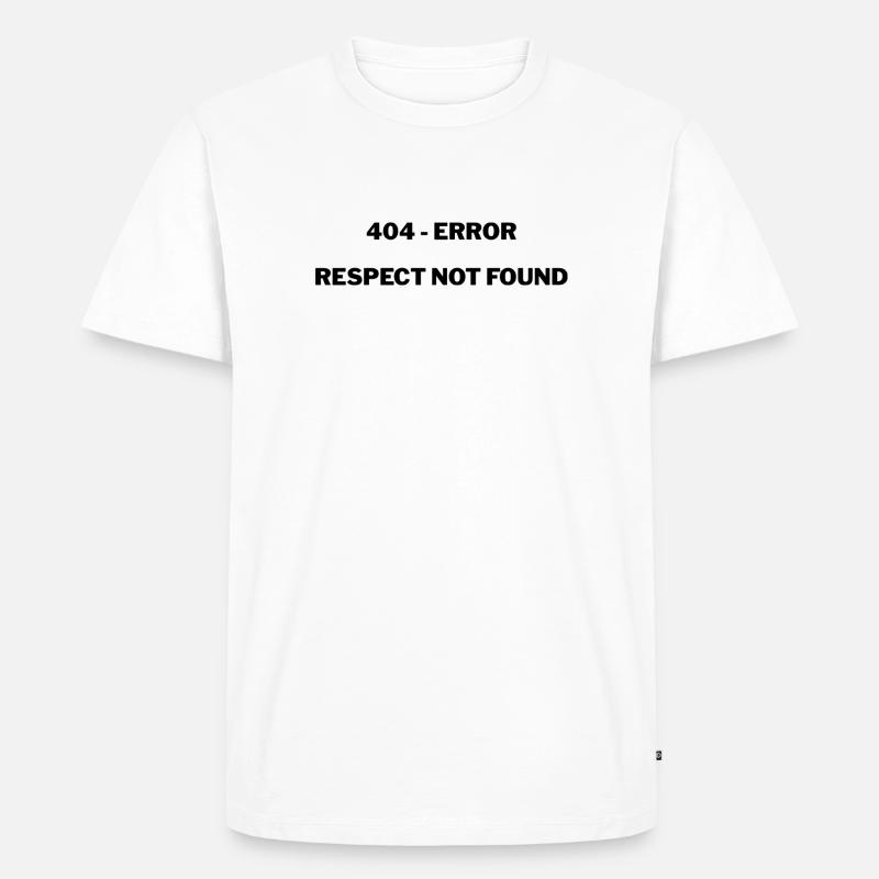 404 - Error Respect not Found - Männer Premium Bio T-Shirt - Weiß