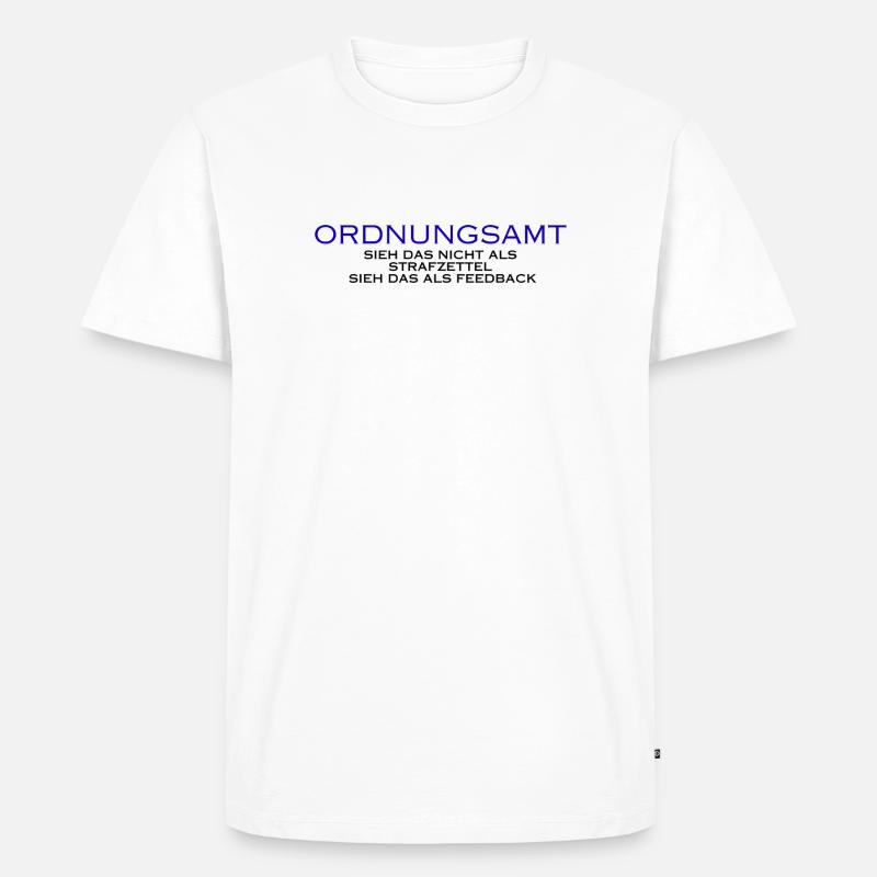 Ordnungsamt Sieh das als Feedback - Männer Premium Bio T-Shirt - Weiß