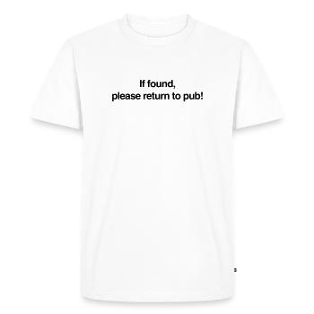 If found please return to pub! - Men's Premium Organic T-Shirt - white - Front - Nico (187cm)