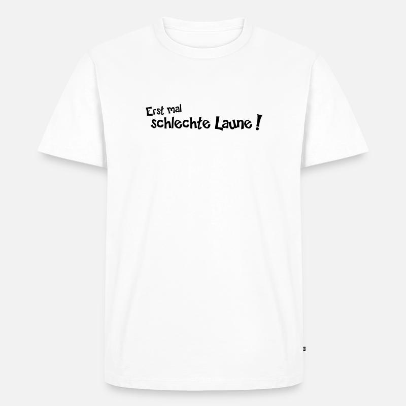 Erstmal schlechte Laune - Männer Premium Bio T-Shirt - Weiß
