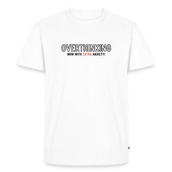 Overthinking, now with extra Anxiety!  - Men's Premium Organic T-Shirt - white - Front - Nico (187cm)