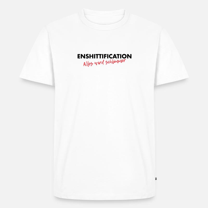 Enshittification - alles wird schlimmer! - Männer Premium Bio T-Shirt - Weiß