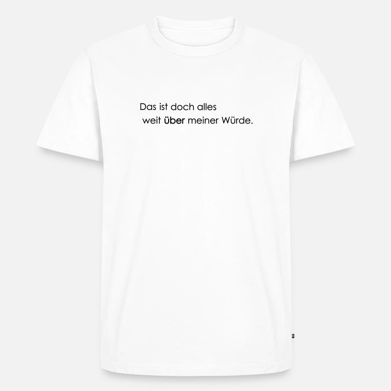 weit ueber meiner Wuerde - Männer Premium Bio T-Shirt - Weiß