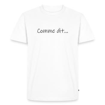 Comme dit... - T-shirt Premium bio Homme - blanc - Devant - Nico (187cm)