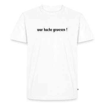 had been shit - Men's Premium Organic T-Shirt - white - Front - Nico (187cm)