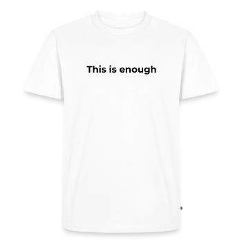 Don d’affirmation | Ça suffit - T-shirt Premium bio Homme - blanc - Devant - Nico (187cm)
