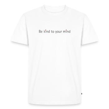 BE KIND TO YOUR MIND - Men's Premium Organic T-Shirt - white - Front - Nico (187cm)