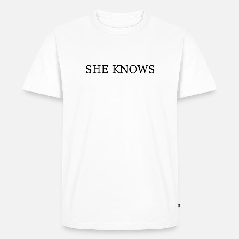 She Knows / Sie weiss es - Männer Premium Bio T-Shirt - Weiß