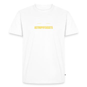 Astronaut Astrophysics Astrophysicist Gift - Men's Premium Organic T-Shirt - white - Front - Nico (187cm)