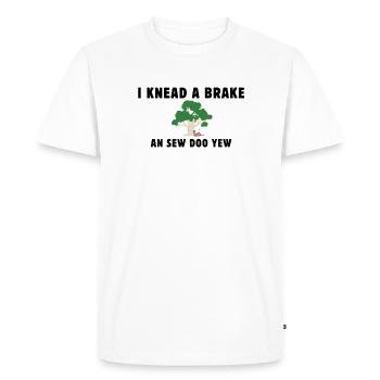 I knead a brake. - Men's Premium Organic T-Shirt - white - Front - Nico (187cm)
