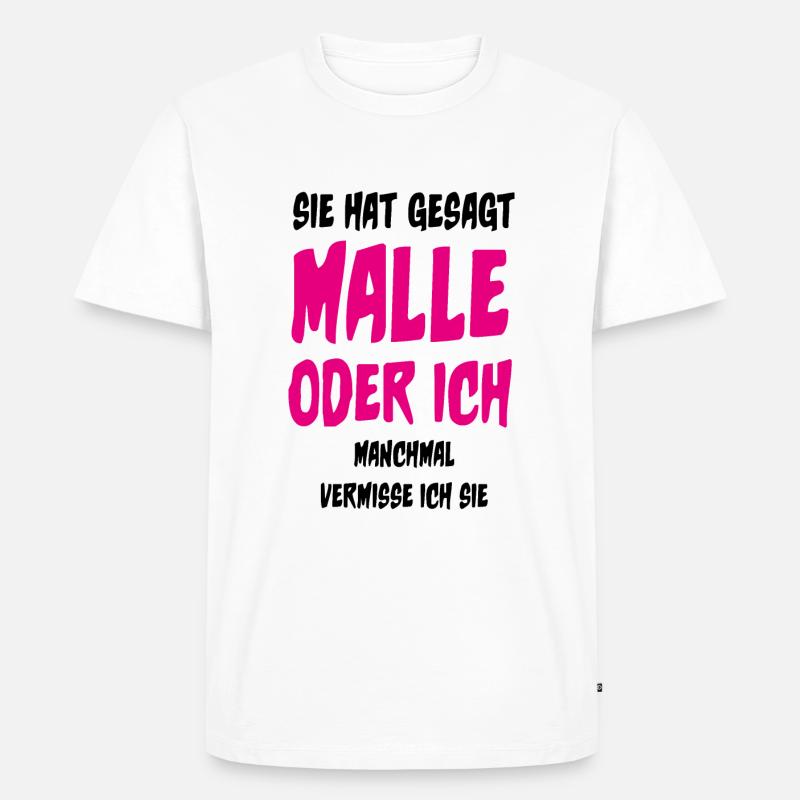 Sie hat gesagt Malle oder ich - Männer Premium Bio T-Shirt - Weiß