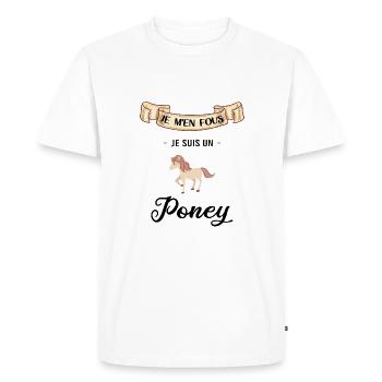 Je m'en fous je suis un poney - cadeau poney - T-shirt Premium bio Homme - blanc - Devant - Nico (187cm)