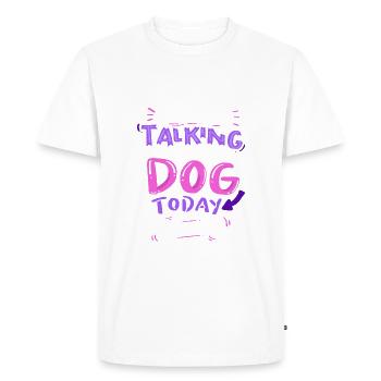 Hund - I'm Only Talking To My Dog Today - Men's Premium Organic T-Shirt - white - Front - Nico (187cm)