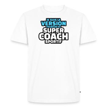 je suis la version premium du super coach - T-shirt Premium bio Homme - blanc - Devant - Nico (187cm)
