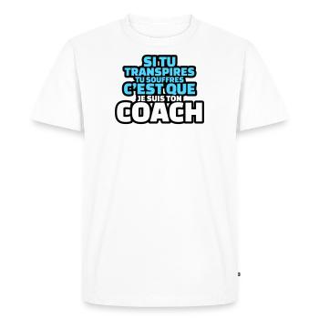 si tu transpires c'est que je suis ton coach - T-shirt Premium bio Homme - blanc - Devant - Nico (187cm)