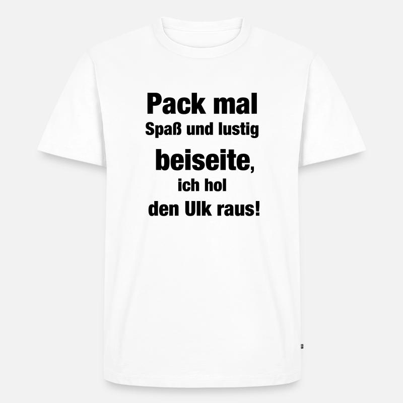 Der Ulk Spruch - Männer Premium Bio T-Shirt - Weiß