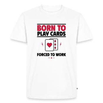 Né pour jouer aux cartes, forcé de travailler - T-shirt Premium bio Homme - blanc - Devant - Nico (187cm)