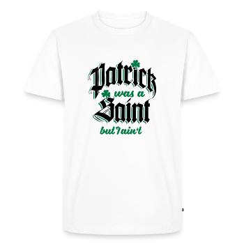 Patrick Was A Saint but I Ain't - T-shirt Premium bio Homme - blanc - Devant - Nico (187cm)
