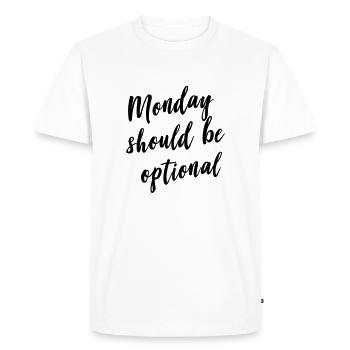 Monday should be optional - Men's Premium Organic T-Shirt - white - Front - Nico (187cm)
