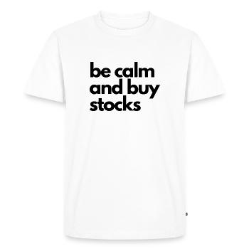 Soyez calme et achetez des actions en disant - T-shirt Premium bio Homme - blanc - Devant - Nico (187cm)
