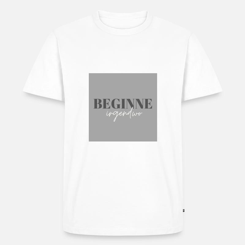 Beginn - Männer Premium Bio T-Shirt - Weiß