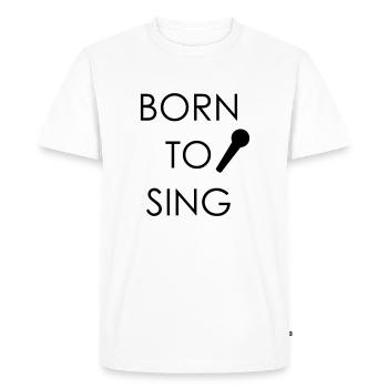 Born to Sing - T-shirt Premium bio Homme - blanc - Devant - Nico (187cm)