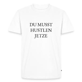 DU MUSST HUSTLEN JETZTE - Männer Premium Bio T-Shirt - Weiß - Vorne - Nico (187cm)